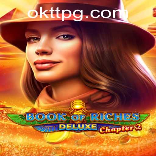 Exploring the Exciting World of Book of Riches Deluxe Chapter 2 with OKTT