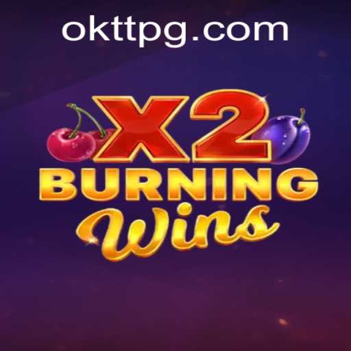Discover the Exciting World of BurningWinsX2 and the Role of OKTT