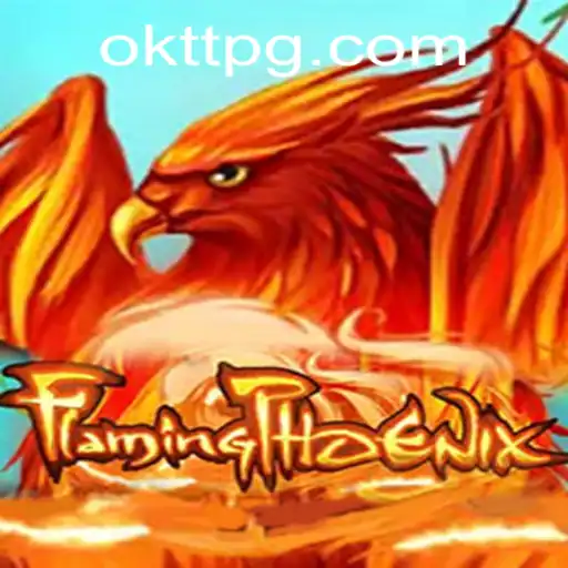 FlamingPhoenix: Exploring the Exciting World of OKTT