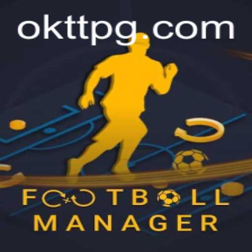 Mastering FootballManager: Unveiling OKTT and Navigating the Game's Dynamic Universe