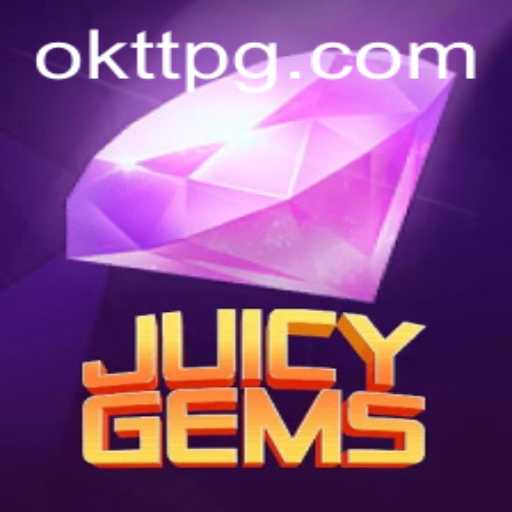 Discover the Exciting World of JuicyGems with OKTT