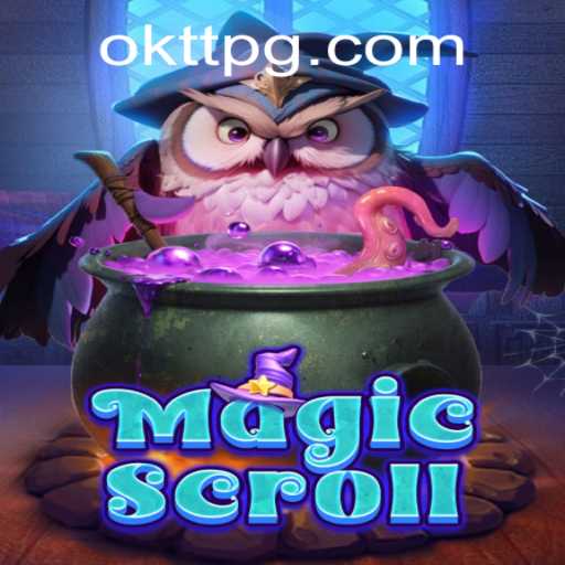 Discovering MagicScroll: Unravel the Mystery with OKTT