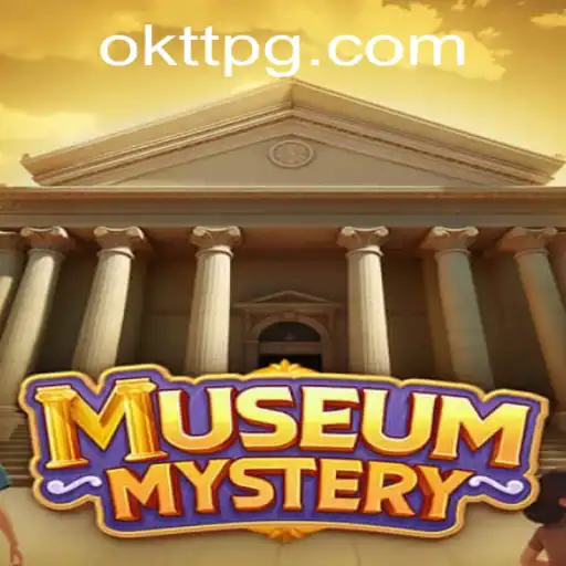 Discover the Thrilling World of 'MuseumMystery': Unveiling the Secrets with OKTT