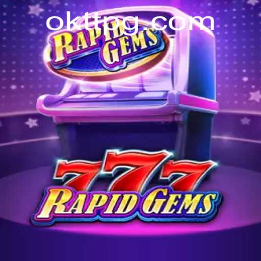 Delve into the Exciting World of RapidGems777: An Overview and Guide