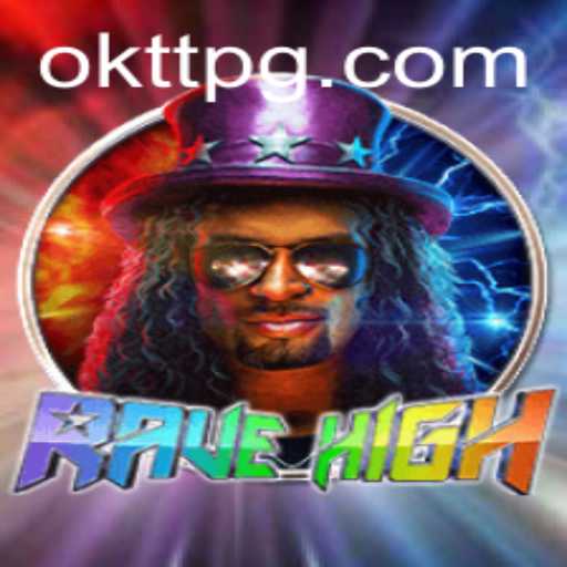 Dive into the Electrifying World of RaveHigh and the Mystery of OKTT