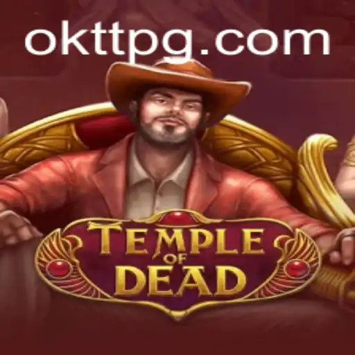 TempleofDead: Unveiling the Mysteries and Mastering OKTT