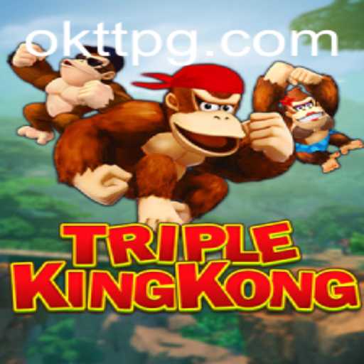 Exploring the Exciting World of TripleKingKong: Unleash the Power of OKTT