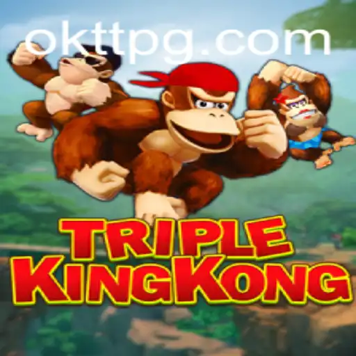 Exploring the Exciting World of TripleKingKong: Unleash the Power of OKTT
