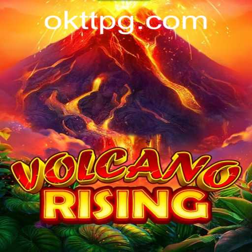 VolcanoRising: Unleash the Power of OKTT in the Ultimate Gaming Experience